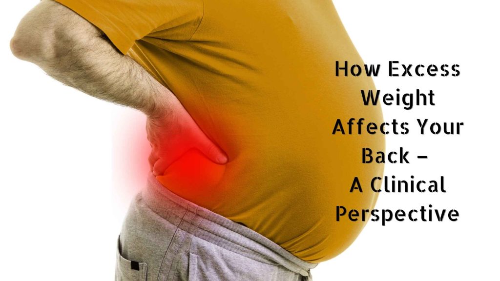 How Excess Weight Affects Your Back – A Clinical Perspective